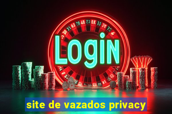 site de vazados privacy